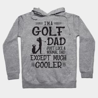 Golf Dad Except Much Cooler Hoodie